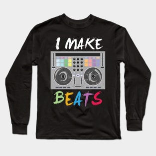 DJ Music Producer Audio - I make beats - Disco EDM Long Sleeve T-Shirt